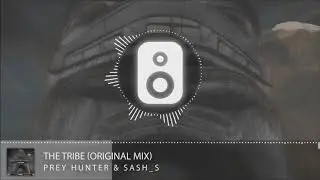 Prey Hunter & Sash_S - The Tribe (Original Mix)