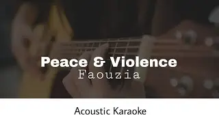 Faouzia - PEACE & VIOLENCE (Acoustic Karaoke)