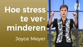 Stress afbouwen – Joyce Meyer – Strijd in je denken