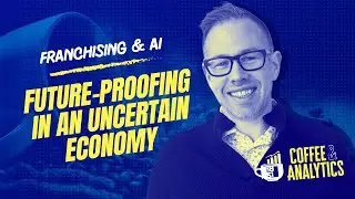 Franchising & AI: Future-Proofing Your Business in an Uncertain Economy