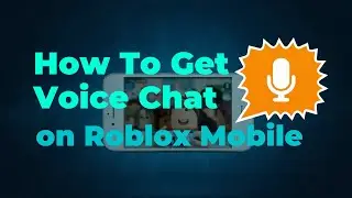 How To Get Voice Chat On Roblox Mobile