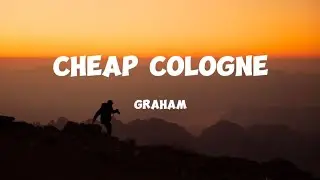 Graham-Cheap Cologne (Lyrics)