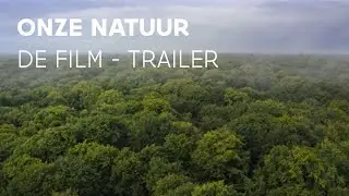 Onze Natuur - De Film | Natuur en Bos