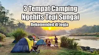 3 REKOMENDASI Tempat Camping Ngehits View Tepi Sungai di Jogja