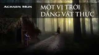 MỘT VỊ TRỜI D&Acirc;NG VẬT THỰC | ACHARN MUN