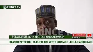 ADC DECLARES WHY PETER OBI, EL-RUFAI ARE YET TO JOIN THEIR PARTY