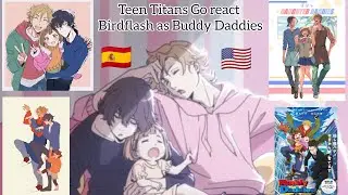 🇪🇸/🇺🇲 Teen Titans Go react Birdflash as Buddy Daddies