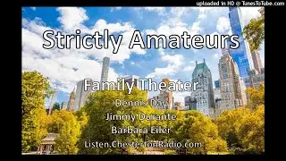 Strictly Amateurs - Dennis Day - Jimmy Durante - Barbara Eiler - Family Theater
