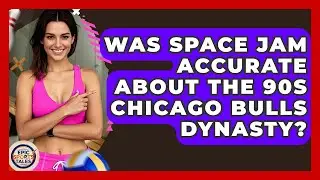 Was Space Jam Accurate About The 90s Chicago Bulls Dynasty? - Epic Sports Tales