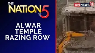 Bulldozer Politics Hits Alwar Temples | Alwar Temple Razing Row | CNN News18 | Rajasthan Latest News