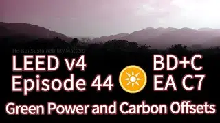 44 LEED EA C7 Green Power and Carbon Offsets (BDC v4)