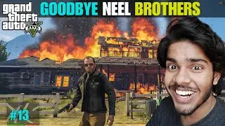 GOODBYE NEIL BROTHERS IN GTA V GAMEPLAY #13