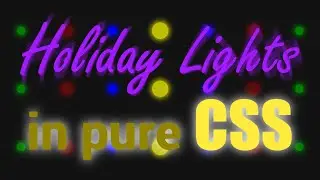 Holiday lights in pure CSS: FrontEnd tutorial