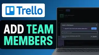 How To Add Team Members On Trello | Add Team Members To Your Trello - Step-By-Step Guide
