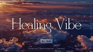 Healing BGM &ndash; Relaxing Music | Study & Work Music | No Ads | Stress relief | Sleep & Meditation