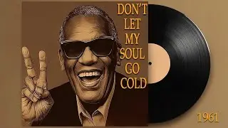 60's Soul 1961 Unreleased Album Ray Charles Tribute   Don’t Let My Soul Go Cold