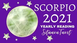 Scorpio 2021 Yearly Tarot Reading &ldquo;Enchanting and healing year ahead!&rdquo;