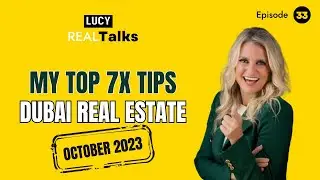 My Top 7 tips for buying real estate in Dubai in October 2023