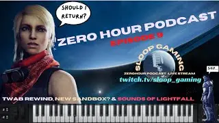 TWAB Rewind, New Sandbox? & Sounds of Lightfall | ZEROHOUR Podcast Ep.9 w/ SloopGaming!
