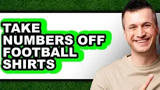 How to Take Numbers Off Football Shirts - Easy Guide