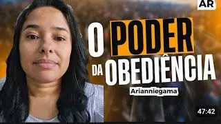 O PODER DA OBEDIÊNCIA |Arianniegama 