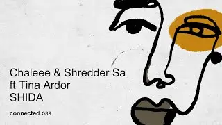 Chaleee , Shredder SA 'Shida' Feat.Tina Ardor(connected 089)