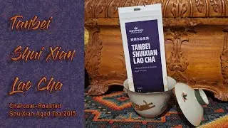 Tea Tasting Tanbei Shui Xian Lao Cha Charcoal- Roasted Aged Tea 2015