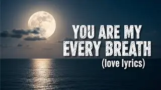You Are My Every Breath – Pure Romantic Love Song Latest