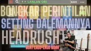 Bongkar Setting Perintilan Headrush Buat Lagu-Lagu Noah
