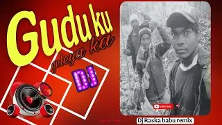 Gudu ku Geleya ka // Santali Mix Remix songs//Dj Raska babu remix/Buniad pur Dakshin Dinajpur 