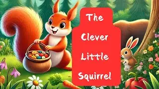 The Little Clever Squirrel ~ Short Story ~ Bedtime Story #kids #story #trending #cartoon #squirrel