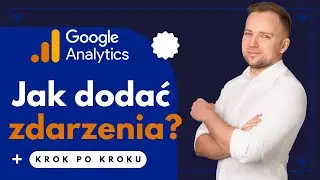 Jak dodać zdarzenia do Google Analytics 4 przy pomocy Google Tag Manager?