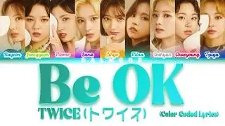 TWICE (トワイス) - Be OK [Color Coded Lyrics Kan|Rom|Eng]