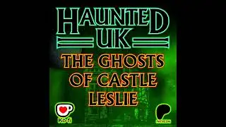 Episode 28 - The Ghosts of Castle Leslie