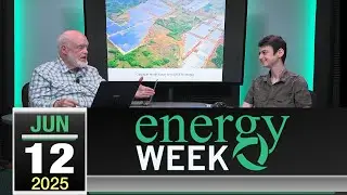 Energy Week #628 - 6/12/2025