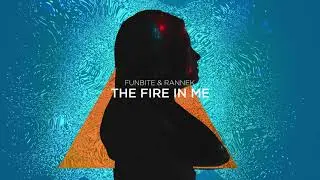 Funbite & Rannek - The Fire In Me (OFFICIAL AUDIO)