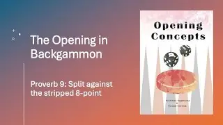 The Opening in Backgammon Proverb 9 Split against the stripped 8 point