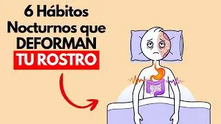 6 Hábitos Nocturnos que DEFORMAN tu Cara Mientras Duermes