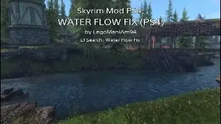 Skyrim Mod PS4: WATER FLOW FIX (PS4) by LegoManIAm94