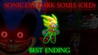 Super Showdown! - Sonic.exe : Dark Souls (Best Ending) (Old Version)