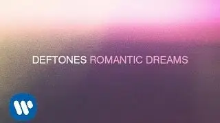 Deftones - Romantic Dreams [Official Audio]