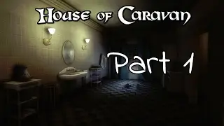 Steam Crazy: House of Caravan - When does this game get spooky? - Part 1
