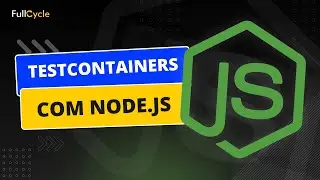 Testcontainers com Node.js - Do básico ao avançado