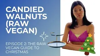 The Raw Vegan Guide To Christmas by Raw Chef Yin: Episode 2 (Candied Walnuts)