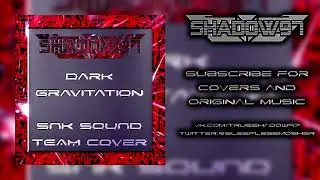 Shadow97 - Dark Gravitation (SNK Sound Team cover)