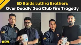Goa Club Fire: ED Raids Luthra Brothers Over Alleged Money Laundering Linked To Goa Club Tragedy