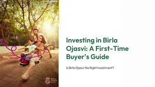 First-Time Buyers &ndash; Is Birla Ojasvi the Right Investment?