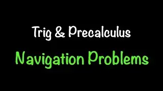 Navigation Problems | Math with Professor V