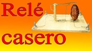 Cómo Hacer un Relé Casero - (Muy fácil de hacer)
