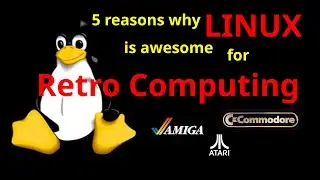 5 Reasons why Linux is awesome for retro computing  [💉💉]